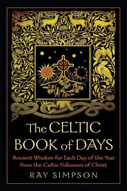 Celtic Book of Days: Ancient Wisdom for Each Day of the Year from the Celtic Followers of Christ