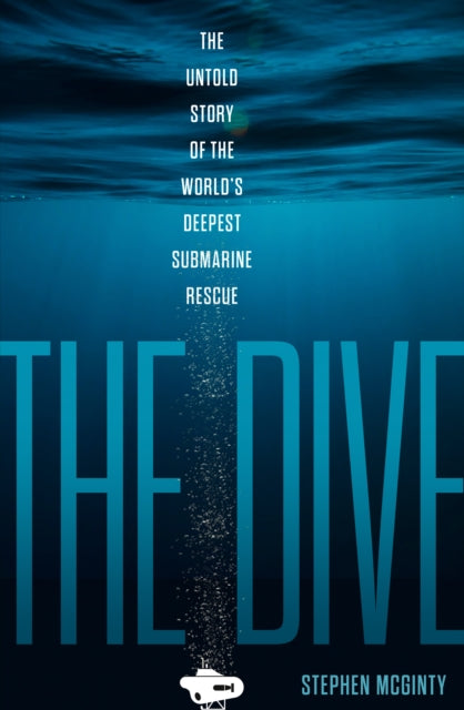 Dive: The Untold Story of the World's Deepest Submarine Rescue