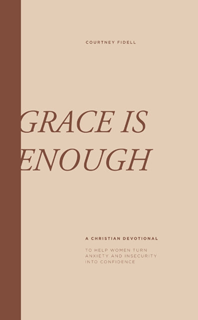 Grace is Enough: A Christian Devotional for Women to Turn Anxiety and Insecurities into Confidence