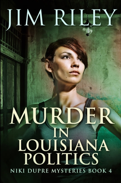 Murder in Louisiana Politics (Niki Dupre Mysteries Book 4)