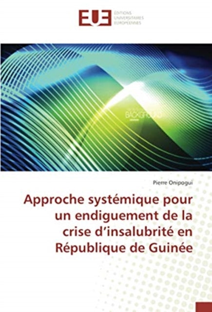 Approche systemique pour un endiguement de la crise d'insalubrite en Republique de Guinee