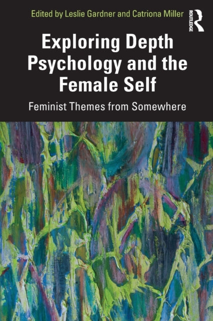 Exploring Depth Psychology and the Female Self: Feminist Themes from Somewhere