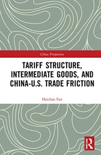 Tariff Structure, Intermediate Goods, and China-U.S. Trade Friction