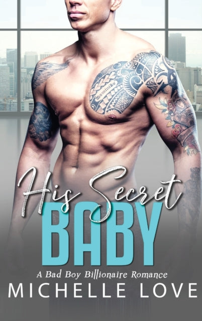 His Secret baby: A Bad Boy Billionaire Romance.