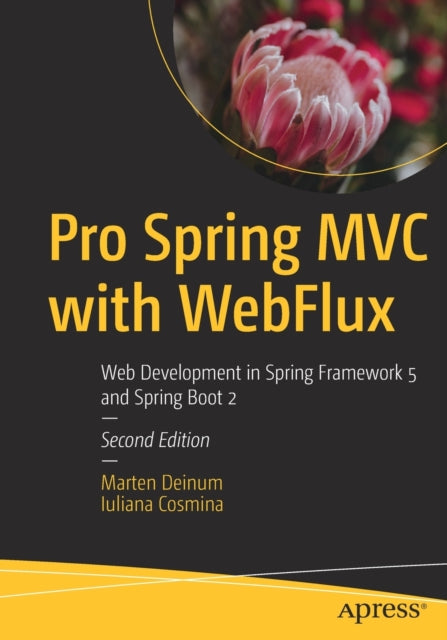 Pro Spring MVC with WebFlux: Web Development in Spring Framework 5 and Spring Boot 2