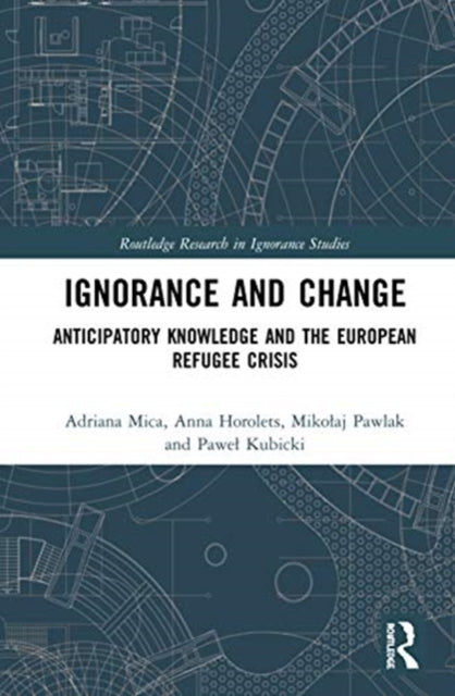 Ignorance and Change: Anticipatory Knowledge and the European Refugee Crisis