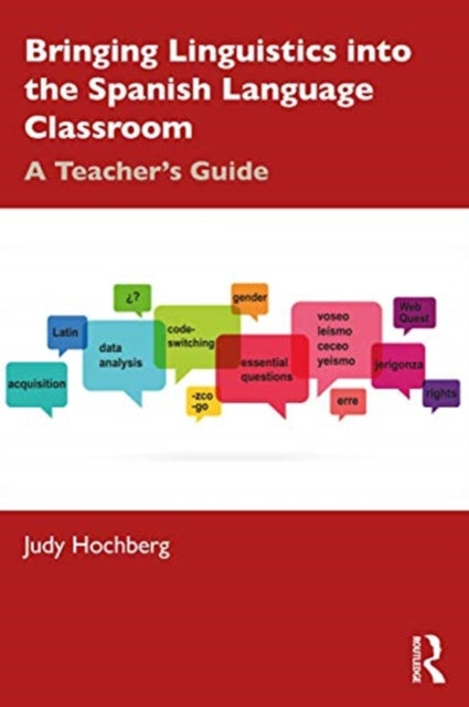 Bringing Linguistics into the Spanish Language Classroom: A Teacher's Guide