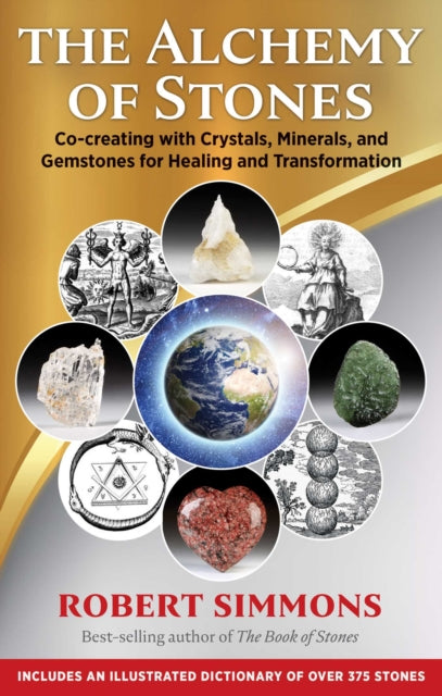 Alchemy of Stones: Co-creating with Crystals, Minerals, and Gemstones for Healing and Transformation
