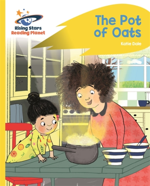 Reading Planet - The Pot of Oats - Yellow: Rocket Phonics