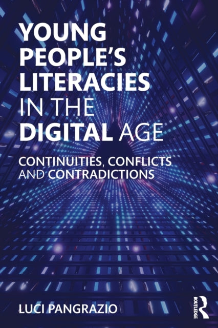 Young People's Literacies in the Digital Age: Continuities, Conflicts and Contradictions