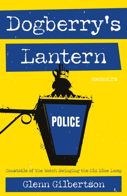 Dogberry's Lantern: Constable of the Watch Swinging the Old Blue Lamp