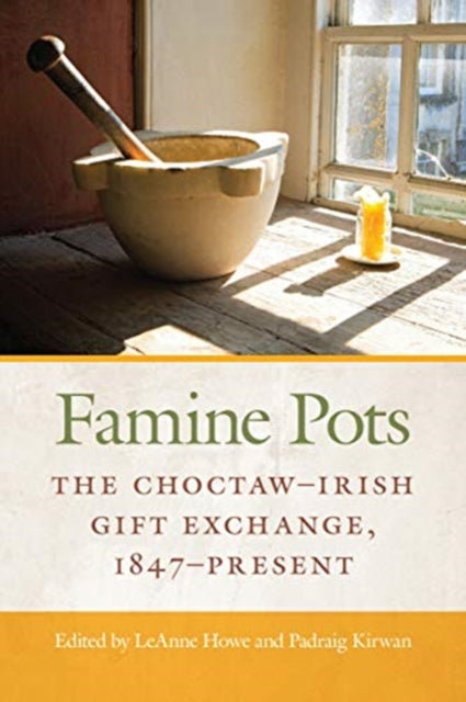 Famine Pots: The Choctaw-Irish Gift Exchange, 1847-Present
