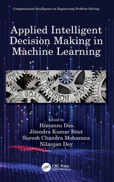 Applied Intelligent Decision Making in Machine Learning