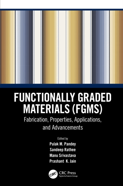 Functionally Graded Materials (FGMs): Fabrication, Properties, Applications, and Advancements