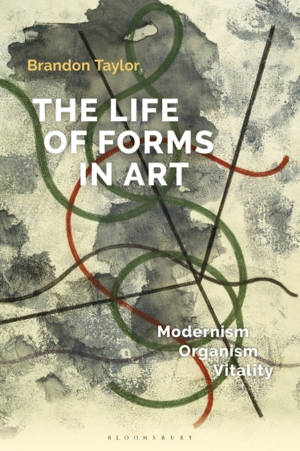 Life of Forms in Art: Modernism, Organism, Vitality