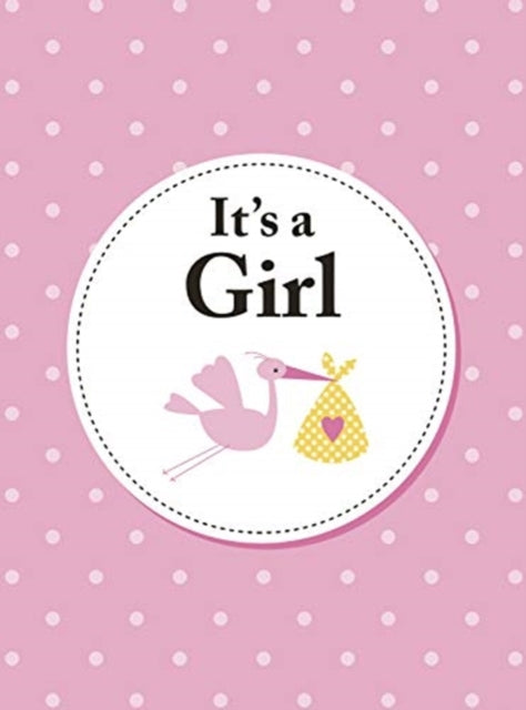 It's a Girl: The Perfect Gift for Parents of a Newborn Baby Daughter