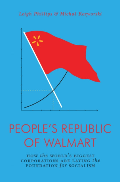 People's Republic of Walmart: How the World's Biggest Corporations are Laying the Foundation for Socialism