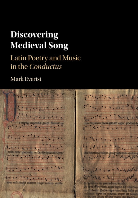 Discovering Medieval Song: Latin Poetry and Music in the Conductus