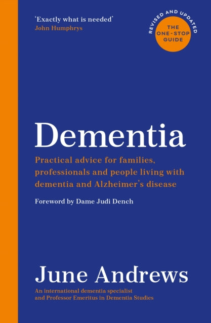 Dementia: The One-Stop Guide: Practical advice for families, professionals and people living with dementia and Alzheimer's disease: Updated Edition