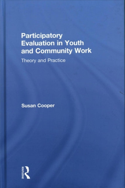 Participatory Evaluation in Youth and Community Work: Theory and Practice