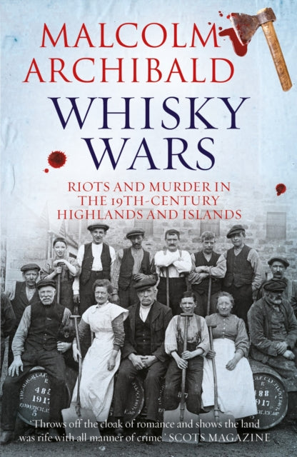 Whisky Wars: Riots and Murder in the 19th century Highlands and Islands