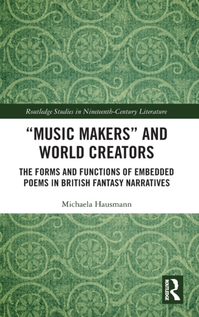 "Music Makers" and World Creators: The Forms And Functions Of Embedded Poems In British Fantasy Narratives