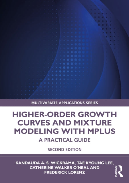 Higher-Order Growth Curves and Mixture Modeling with Mplus: A Practical Guide