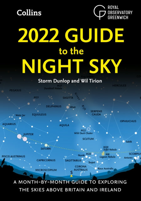 2022 Guide to the Night Sky: A Month-by-Month Guide to Exploring the Skies Above Britain and Ireland