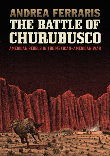 Battle Of Churubusco: American Rebels in the Mexcian-American War