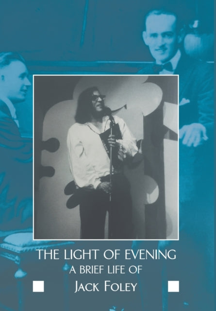 Light of Evening: A Brief Life of Jack Foley