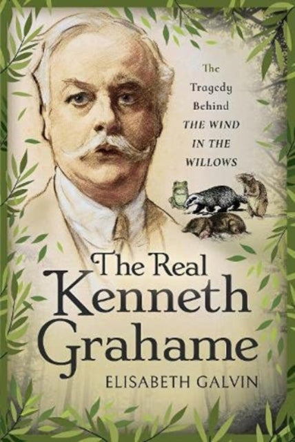 Real Kenneth Grahame: The Tragedy Behind The Wind in the Willows