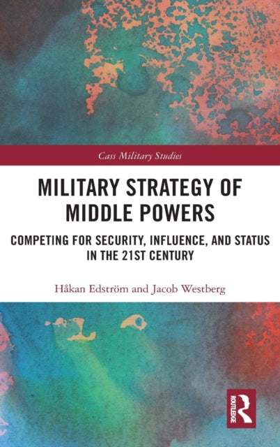 Military Strategy of Middle Powers: Competing for Security, Influence, and Status in the 21st Century