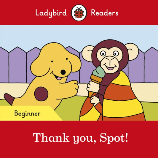 Thank you, Spot! - Ladybird Readers Beginner Level