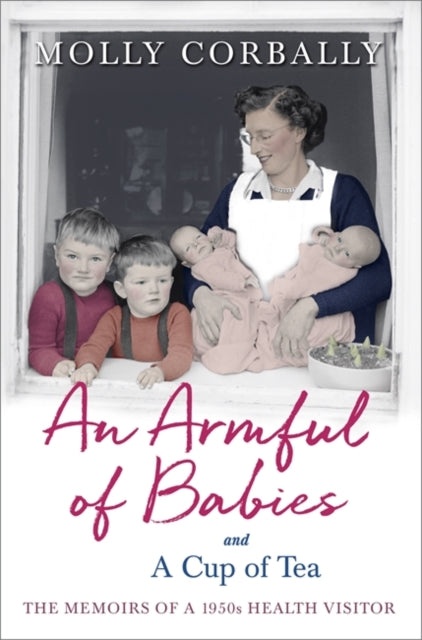 Armful of Babies and a Cup of Tea: Memoirs of a 1950s NHS Health Visitor