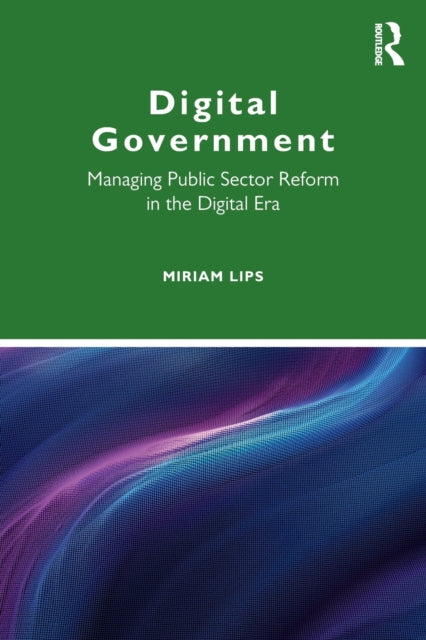 Digital Government: Managing Public Sector Reform in the Digital Era