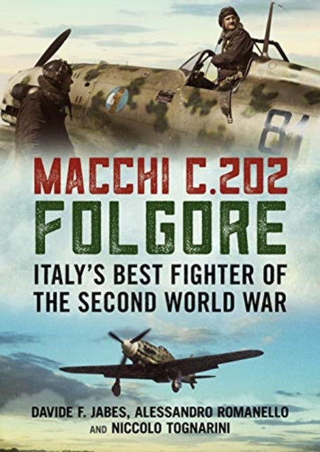 Macchi C.202 Folgore: Italy's Best Fighter of the Second World War