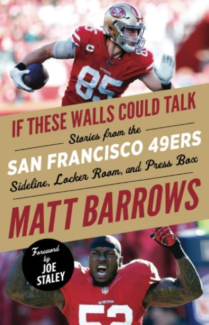 If These Walls Could Talk: San Francisco 49ers: Stories from the San Francisco 49ers Sideline, Locker Room, and Press Box