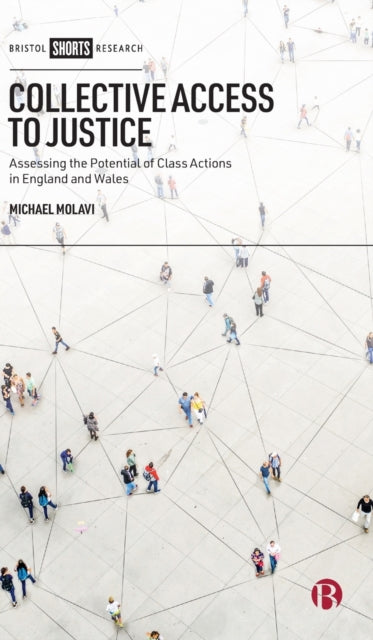 Collective Access to Justice: Assessing the Potential of Class Actions in England and Wales