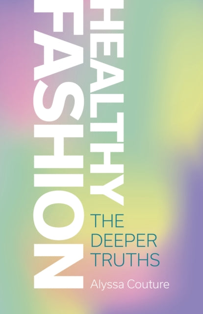 Healthy Fashion - The Deeper Truths