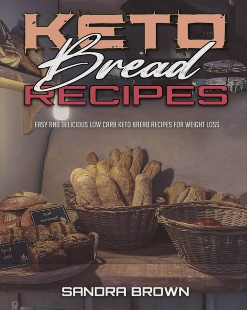 Keto Bread Recipes: Easy and Delicious Low Carb Keto Bread Recipes for Weight Loss