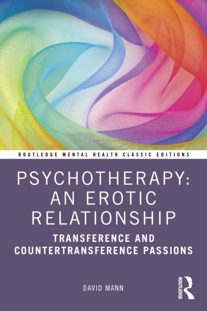 Psychotherapy: An Erotic Relationship: Transference and Countertransference Passions