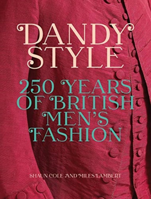 Dandy Style: 250 Years of British Men's Fashion