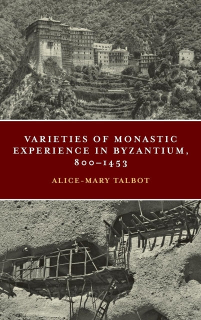 Varieties of Monastic Experience in Byzantium, 800-1453