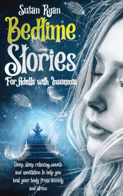 Bedtime Stories for Adults with Insomnia: Deep sleep relaxing novels and meditation to help you heal your body from anxiety and stress