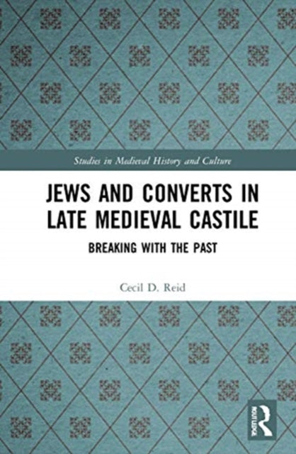 Jews and Converts in Late Medieval Castile: Breaking with the Past