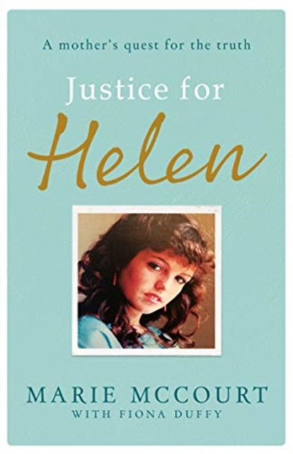 Justice for Helen: As featured in The Mirror: A mother's quest to find her missing daughter