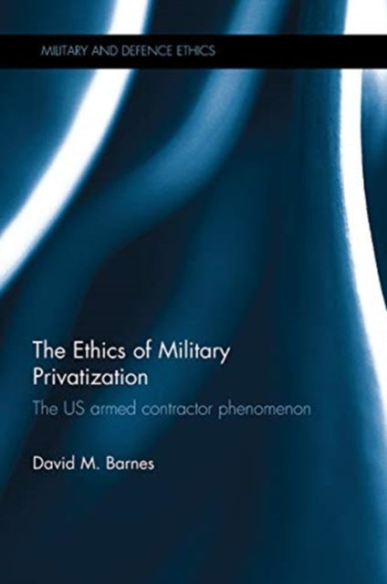 Ethics of Military Privatization: The US Armed Contractor Phenomenon