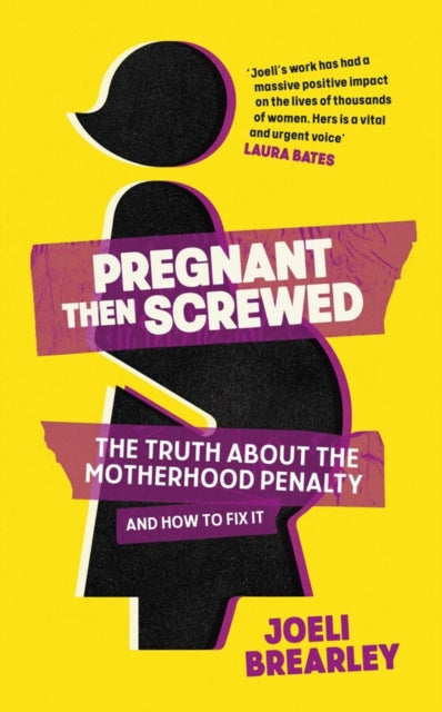 Pregnant Then Screwed: The Truth About the Motherhood Penalty and How to Fix It