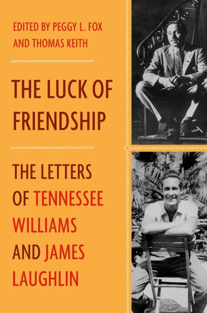 Luck of Friendship: The Letters of Tennessee Williams and James Laughlin