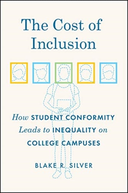 Cost of Inclusion - How Student Conformity Leads to Inequality on College Campuses